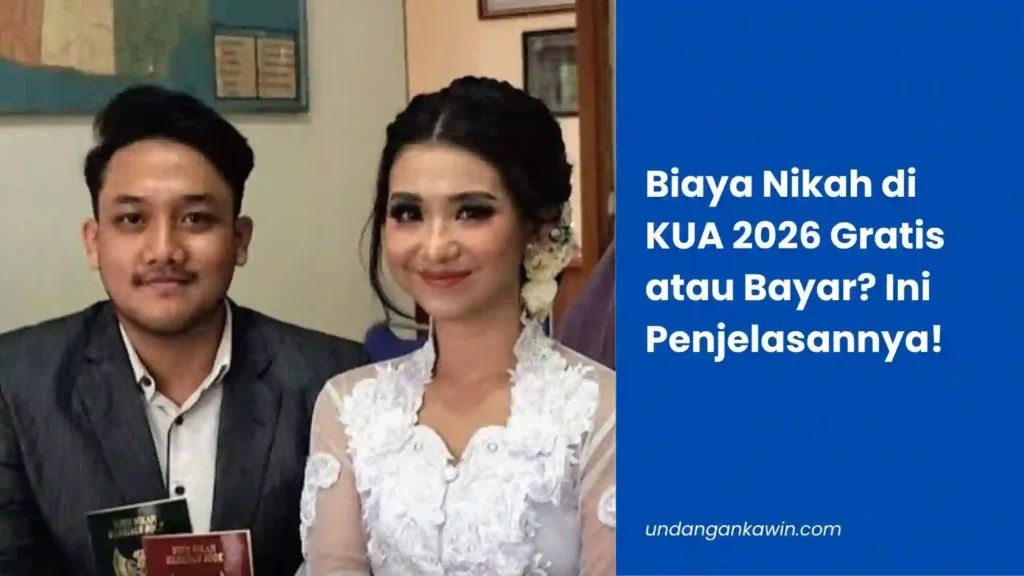 Biaya Nikah di KUA 2026 Gratis atau Bayar? Ini Penjelasannya - undangankawin.com Biaya Nikah di KUA