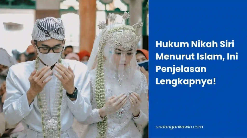 Hukum Nikah Siri Menurut Islam, Ini Penjelasan Lengkapnya! - undangankawin.com Hukum Nikah Siri