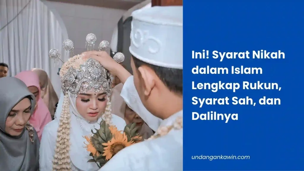 Ini! Syarat Nikah dalam Islam Lengkap Rukun, Syarat Sah, dan Dalilnya - undangankawin.com Syarat Nikah dalam Islam