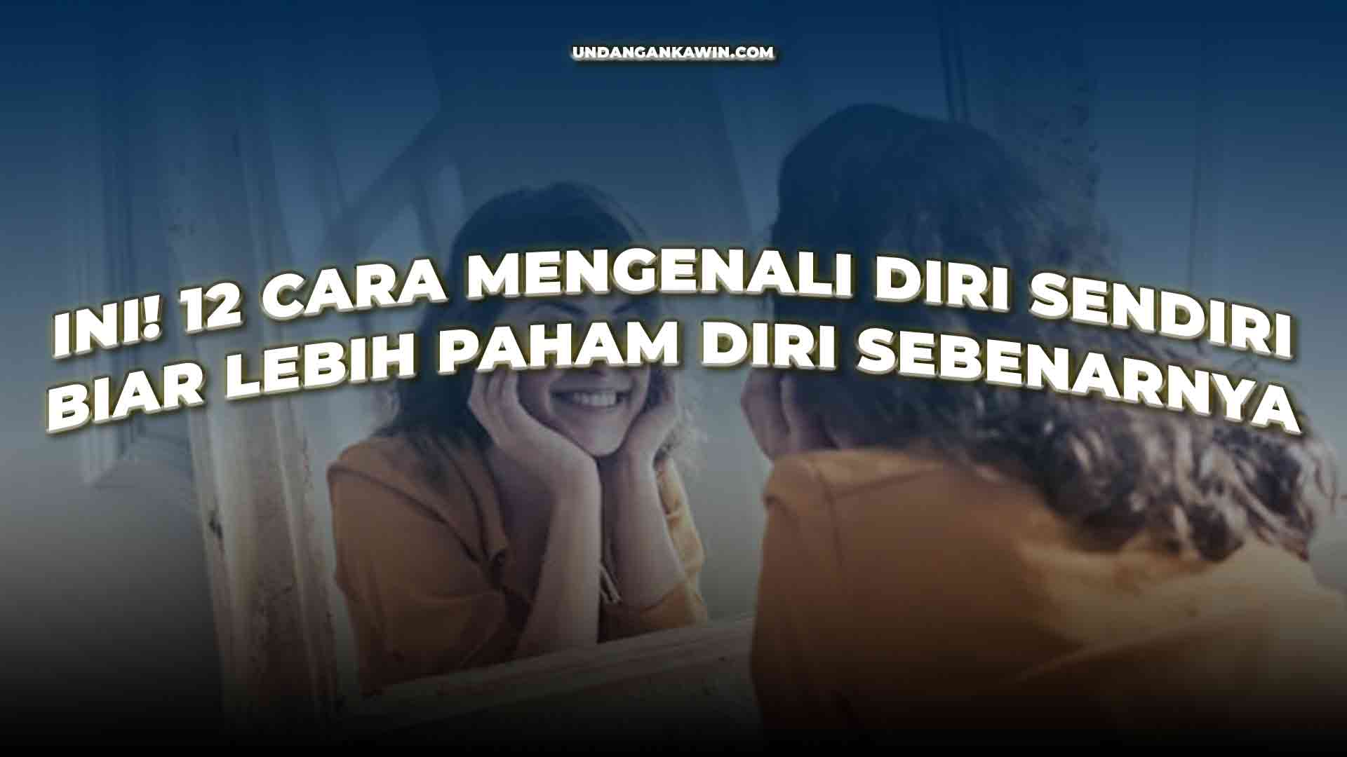 Cara Mengenali Diri Sendiri