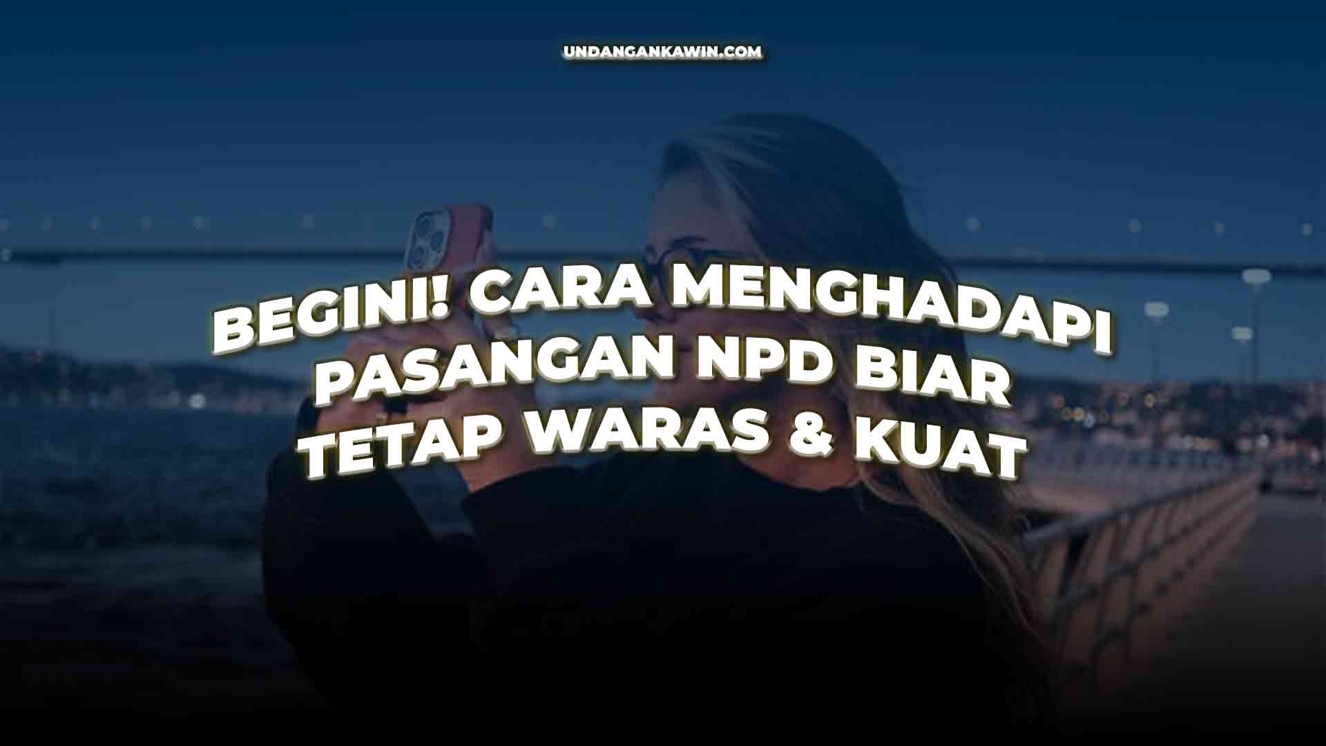 Cara Menghadapi Pasangan NPD