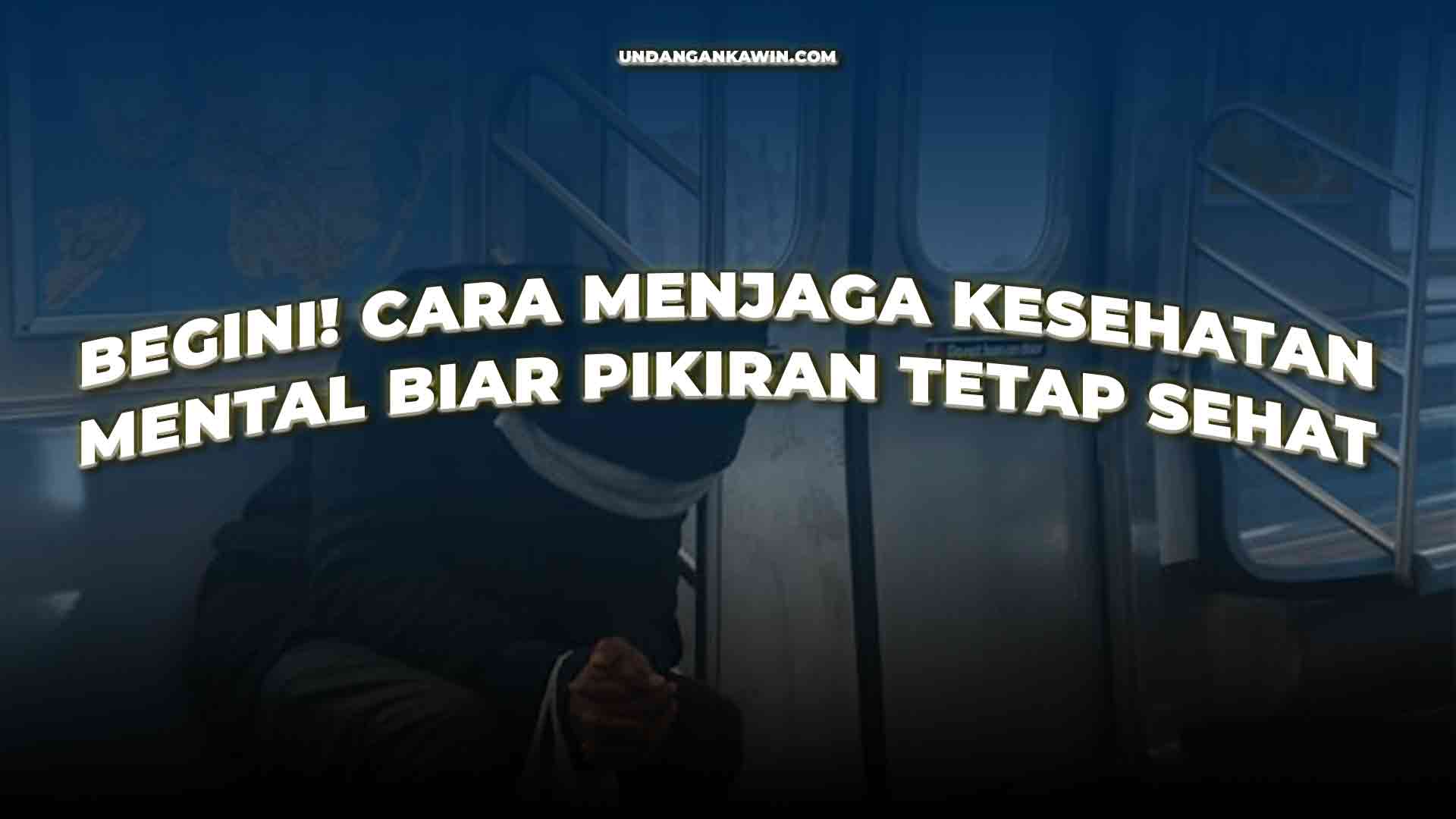 Cara Menjaga Kesehatan Mental