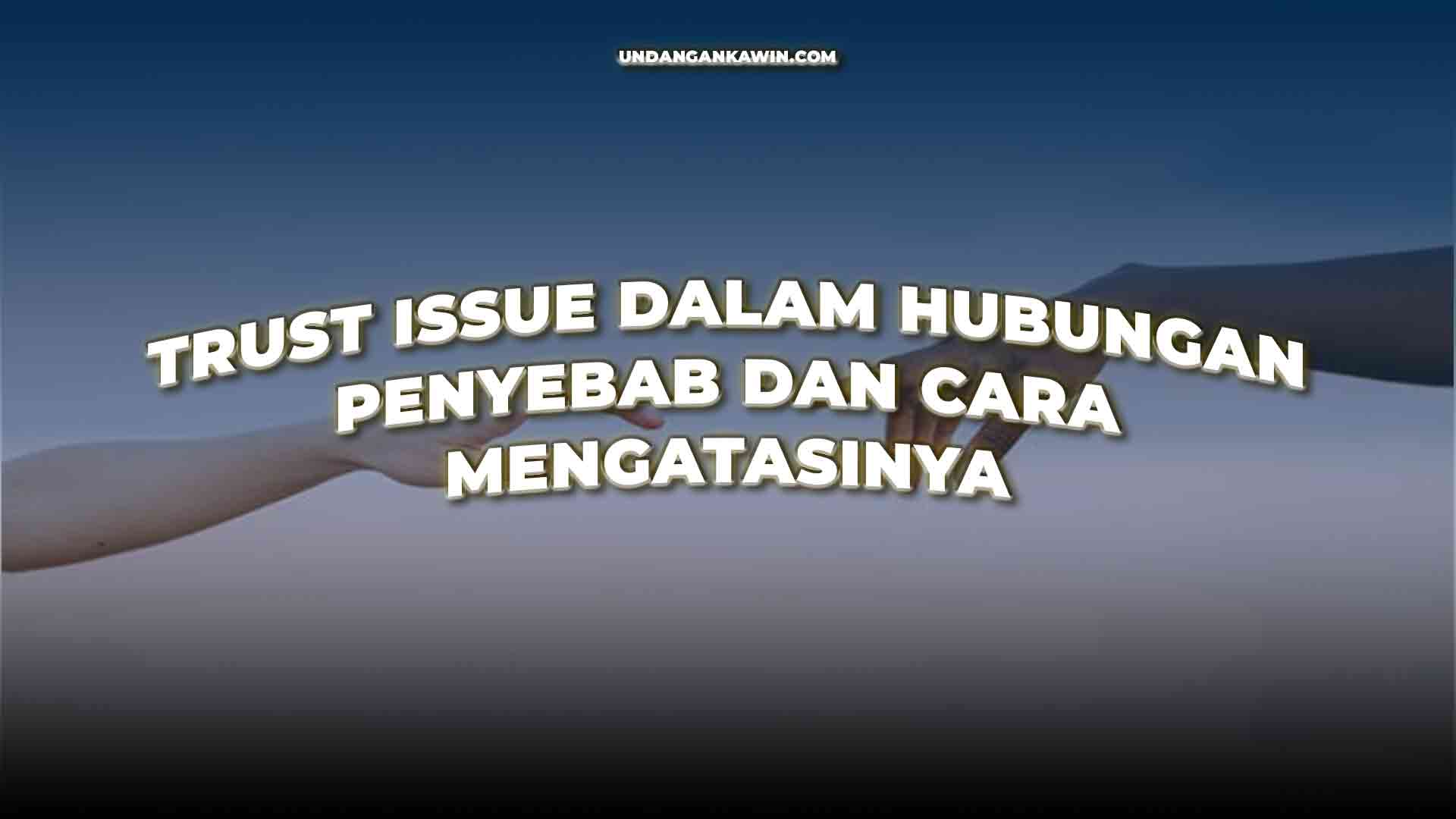 Trust Issue Dalam Hubungan