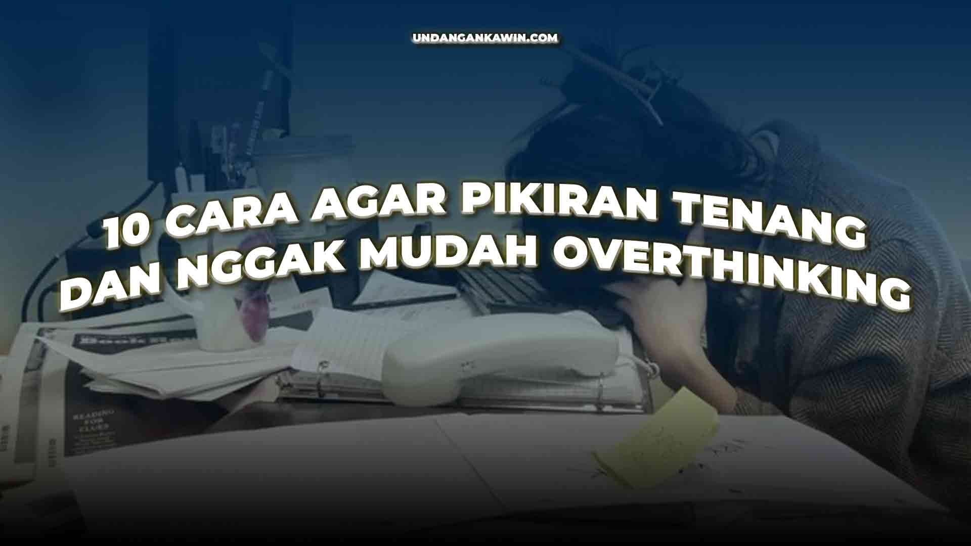 Cara Agar Pikiran Tenang