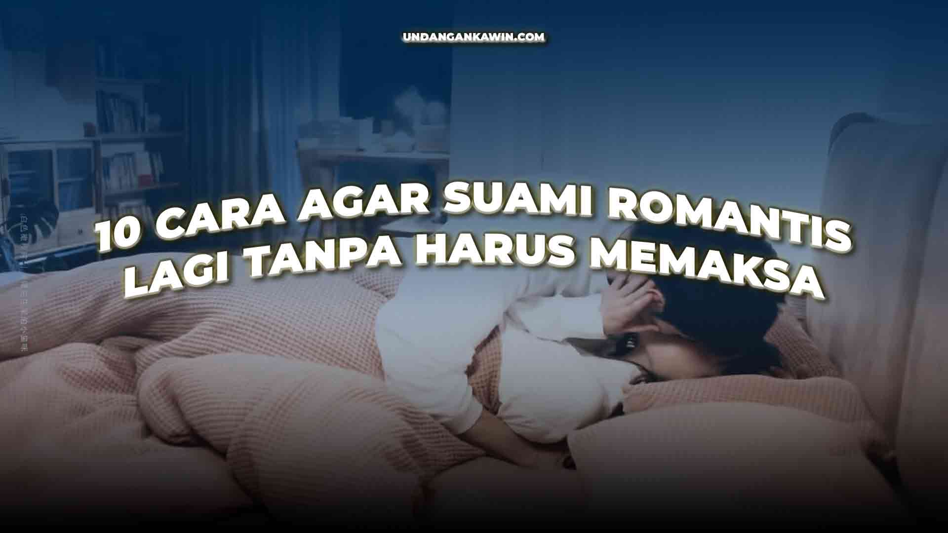 Cara Agar Suami Romantis