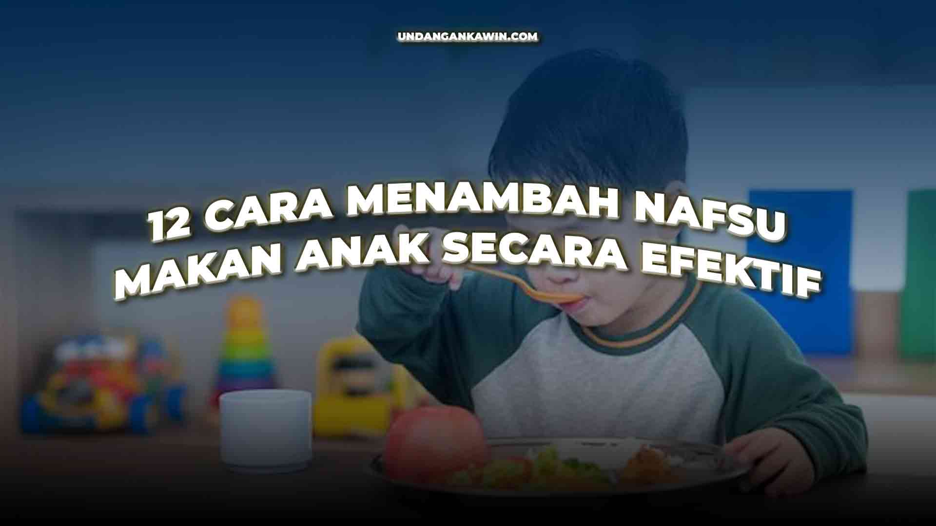 Cara Menambah Nafsu Makan Anak