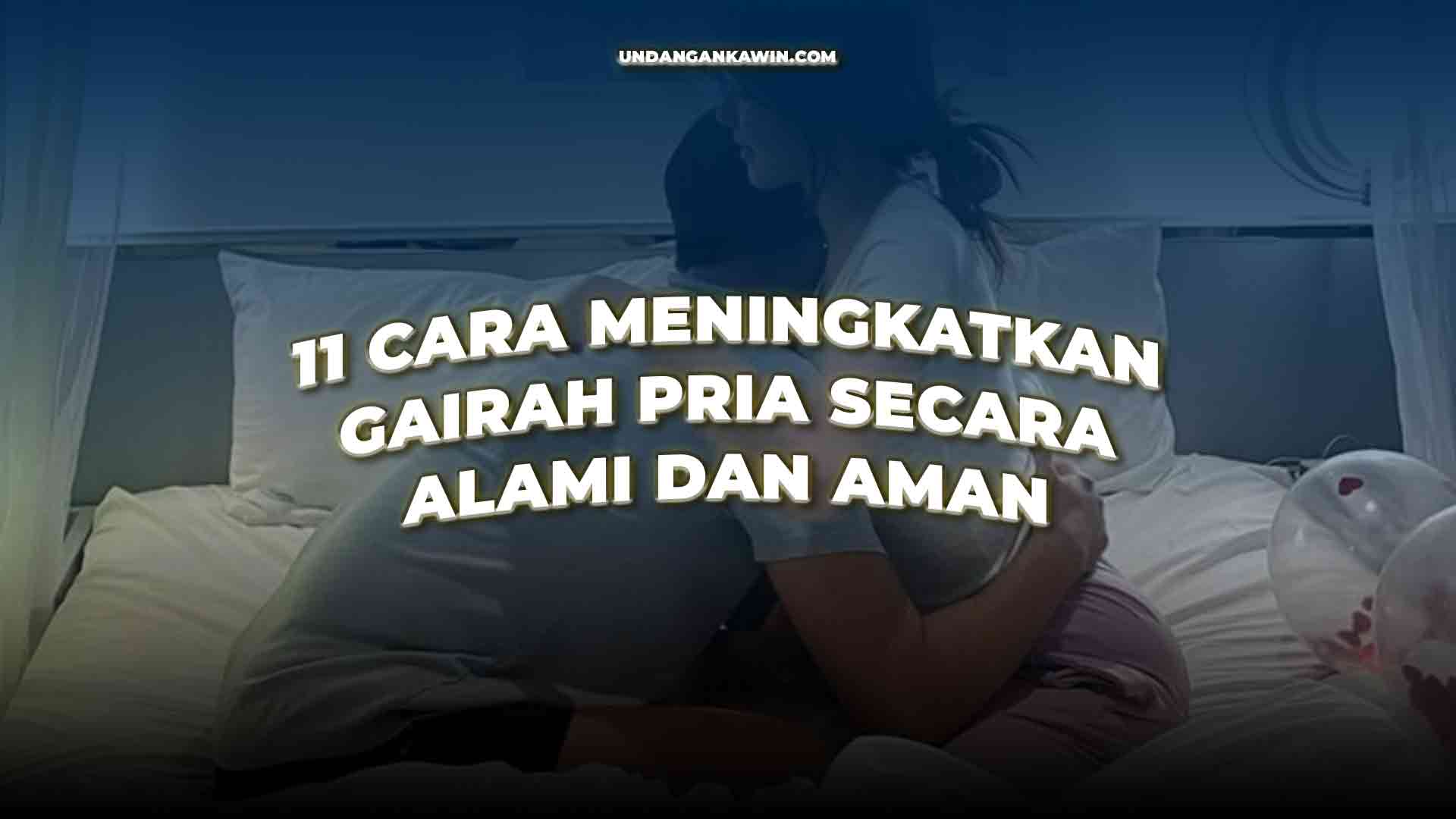 Cara Meningkatkan Gairah Pria Secara Alami