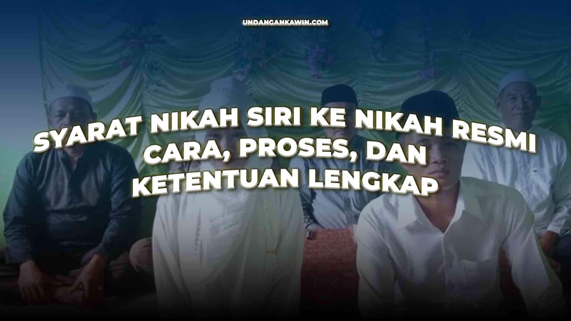 Syarat Nikah Siri ke Nikah Resmi