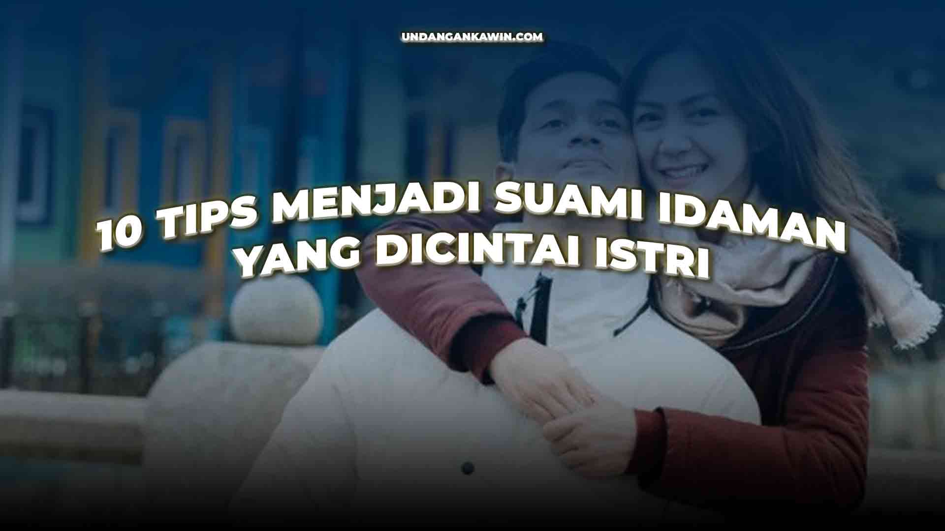 Tips Menjadi Suami Idaman