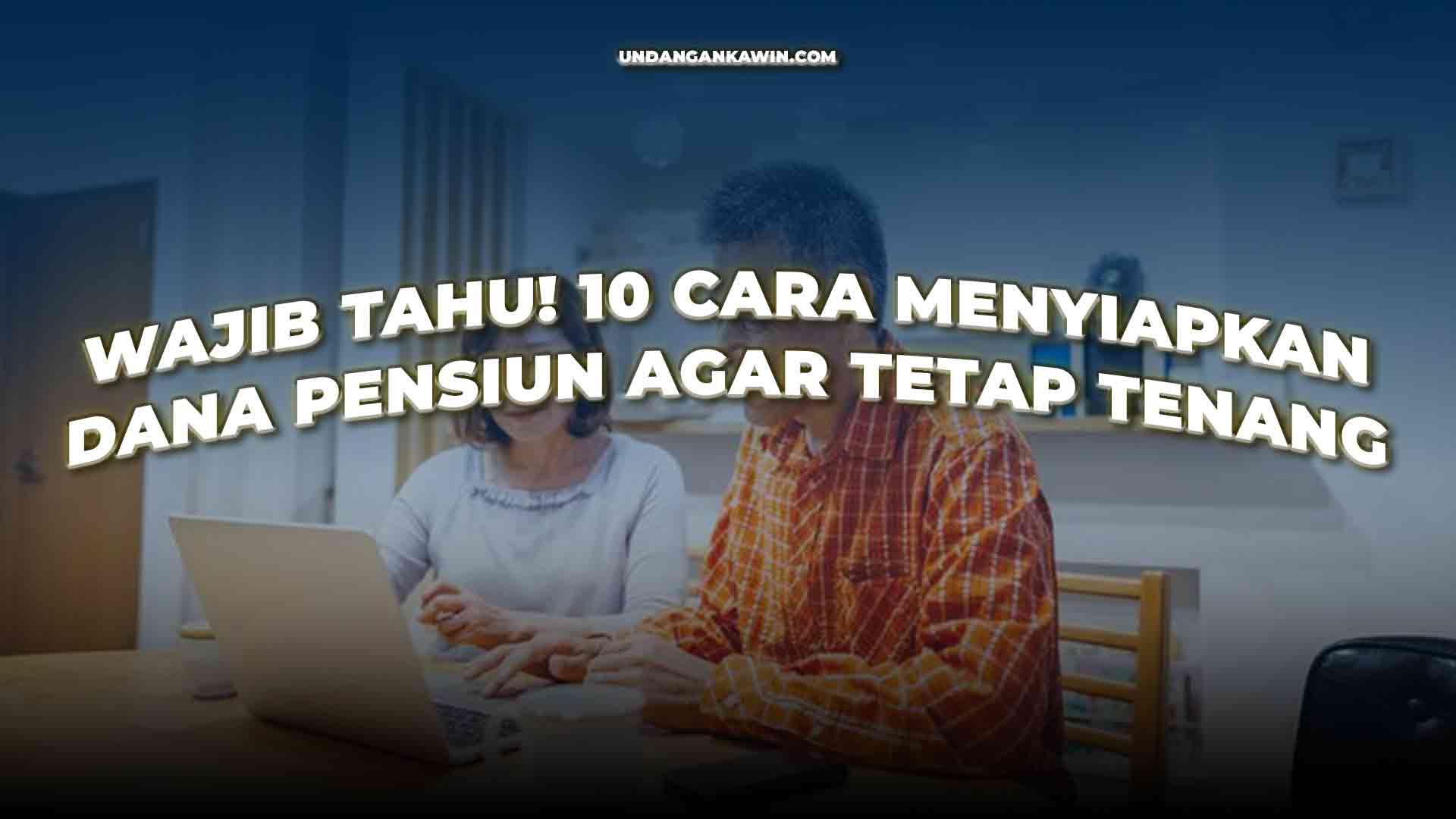 Cara Menyiapkan Dana Pensiun