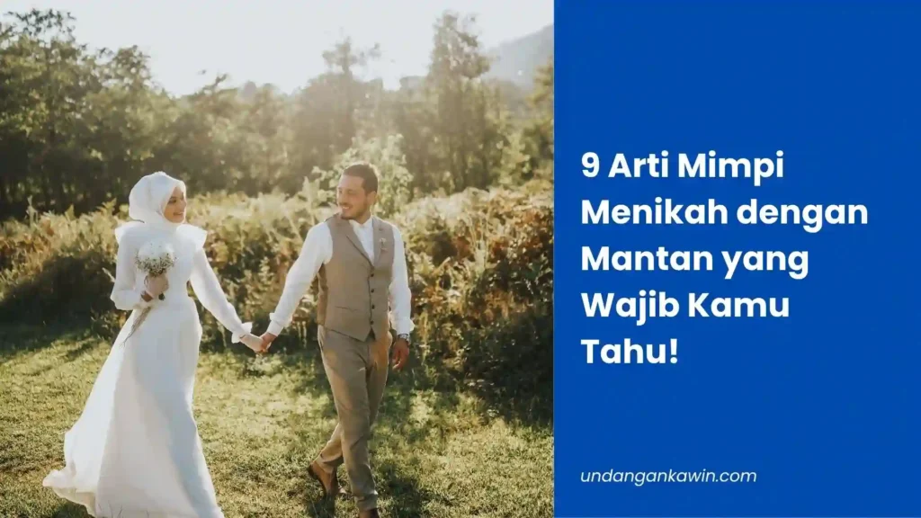 9 Arti Mimpi Menikah dengan Mantan yang Wajib Kamu Tahu! - undangankawin.com Mimpi Menikah dengan Mantan