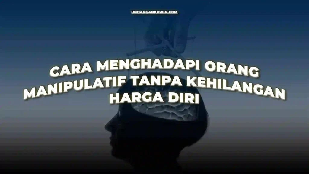 Cara Menghadapi Orang Manipulatif
