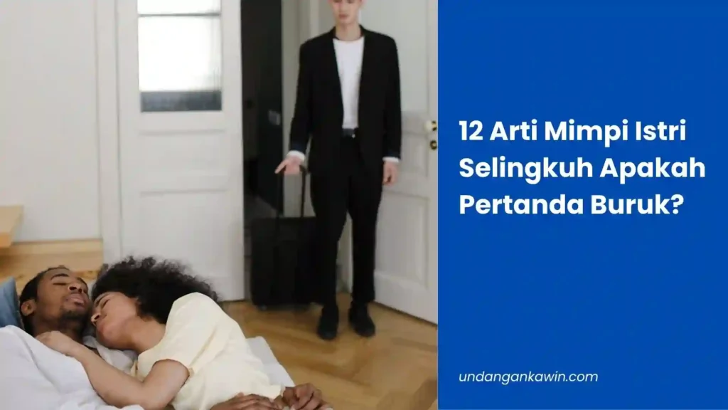 12 Arti Mimpi Istri Selingkuh Apakah Pertanda Buruk? - undangankawin.com Arti Mimpi Istri Selingkuh