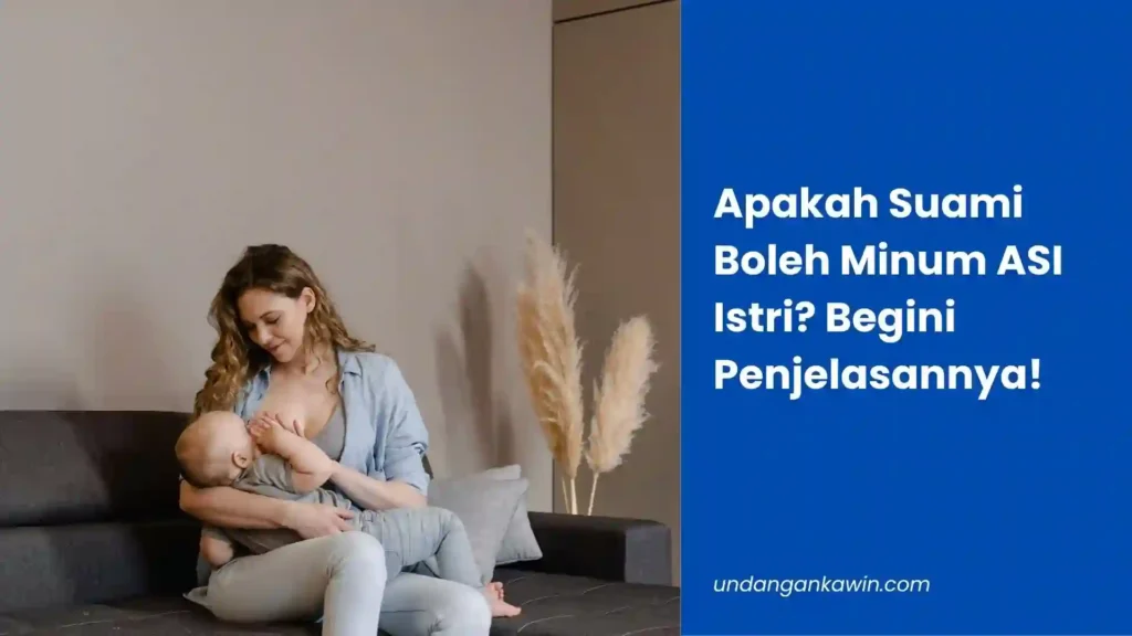 Apakah Suami Boleh Minum ASI Istri