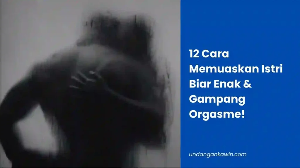 12 Cara Memuaskan Istri Biar Enak & Gampang Orgasme! - undangankawin.com Cara Memuaskan Istri
