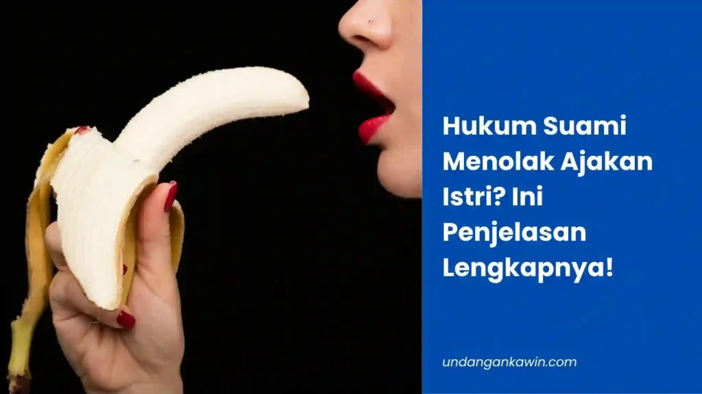 Hukum Suami Menolak Ajakan Istri? Ini Penjelasan Lengkapnya! - undangankawin.com Hukum Suami Menolak Ajakan Istri