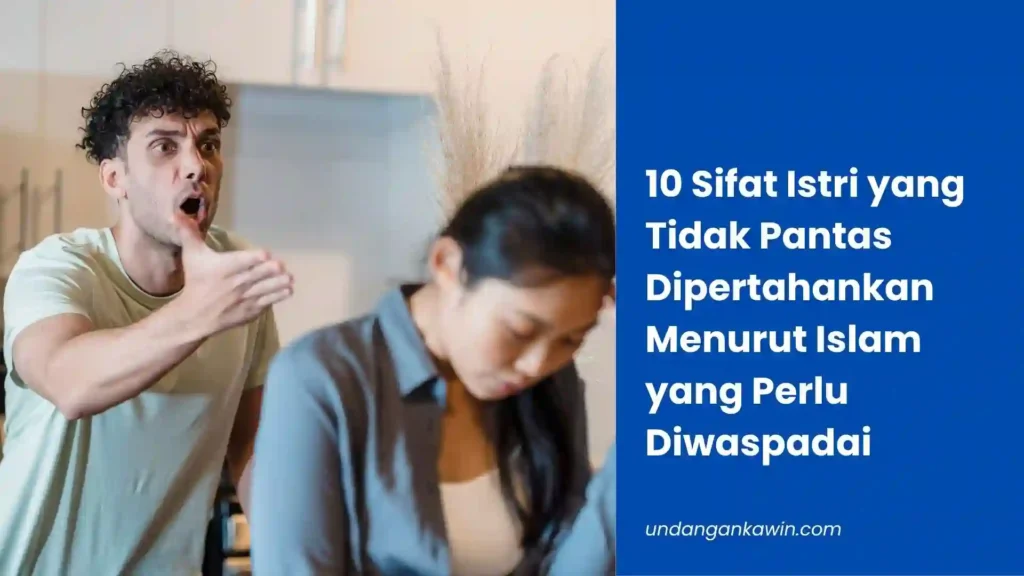 Istri yang Tidak Pantas Dipertahankan Menurut Islam