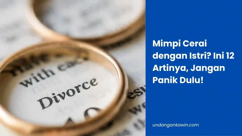 Mimpi Cerai dengan Istri? Ini 12 Artinya, Jangan Panik Dulu! - undangankawin.com Mimpi Cerai dengan Istri