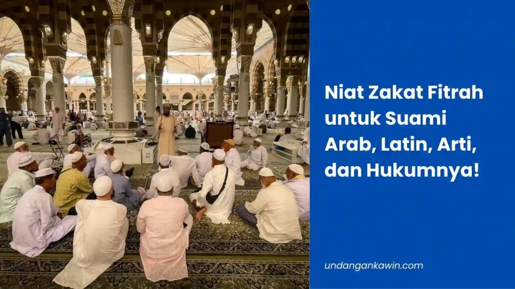 Ini! Niat Zakat Fitrah untuk Suami Arab, Latin, Arti, dan Hukumnya! - undangankawin.com Niat Zakat Fitrah untuk Suami
