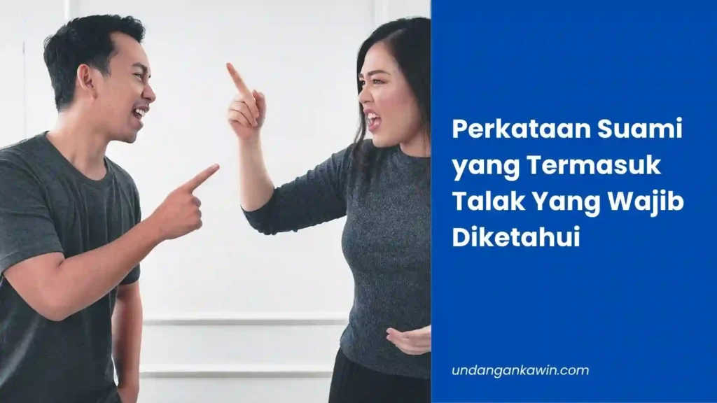 Perkataan Suami yang Termasuk Talak Yang Wajib Diketahui - undangankawin.com Perkataan Suami yang Termasuk Talak