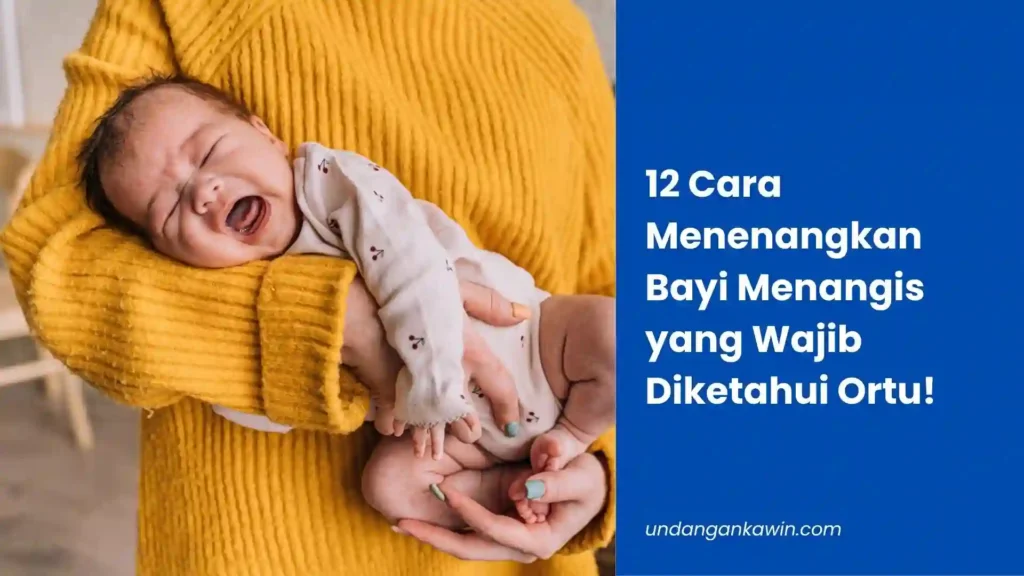 12 Cara Menenangkan Bayi Menangis yang Wajib Diketahui Ortu! - undangankawin.com Cara Menenangkan Bayi Menangis