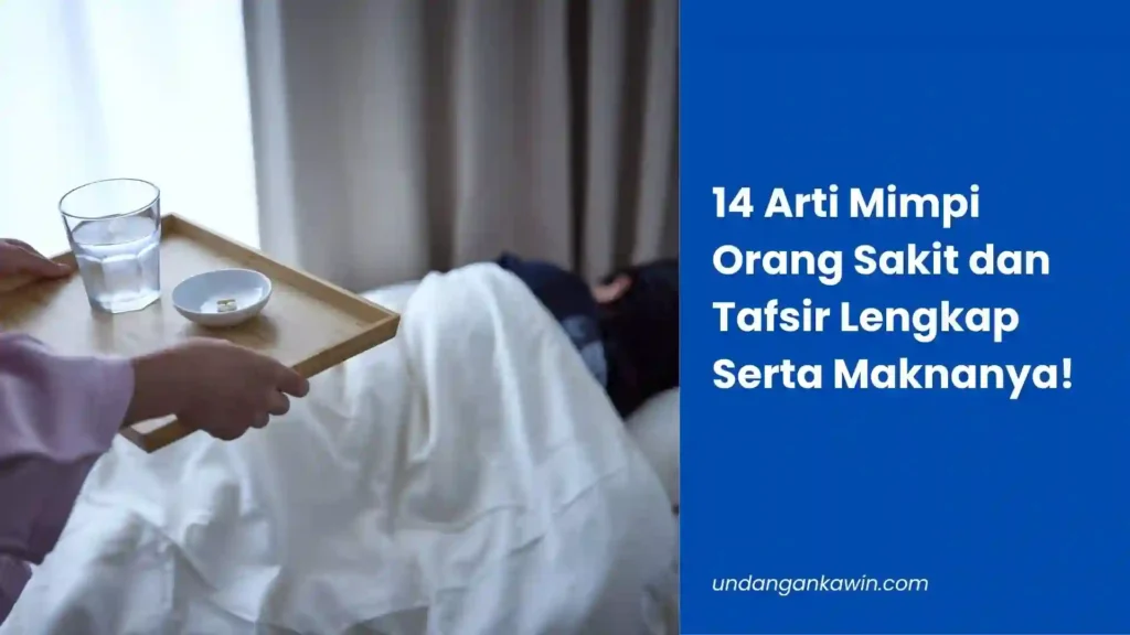 14 Arti Mimpi Orang Sakit dan Tafsir Lengkap Serta Maknanya! - undangankawin.com Mimpi Orang Sakit