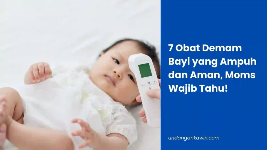 7 Obat Demam Bayi yang Ampuh dan Aman, Moms Wajib Tahu! - undangankawin.com Obat Demam Bayi