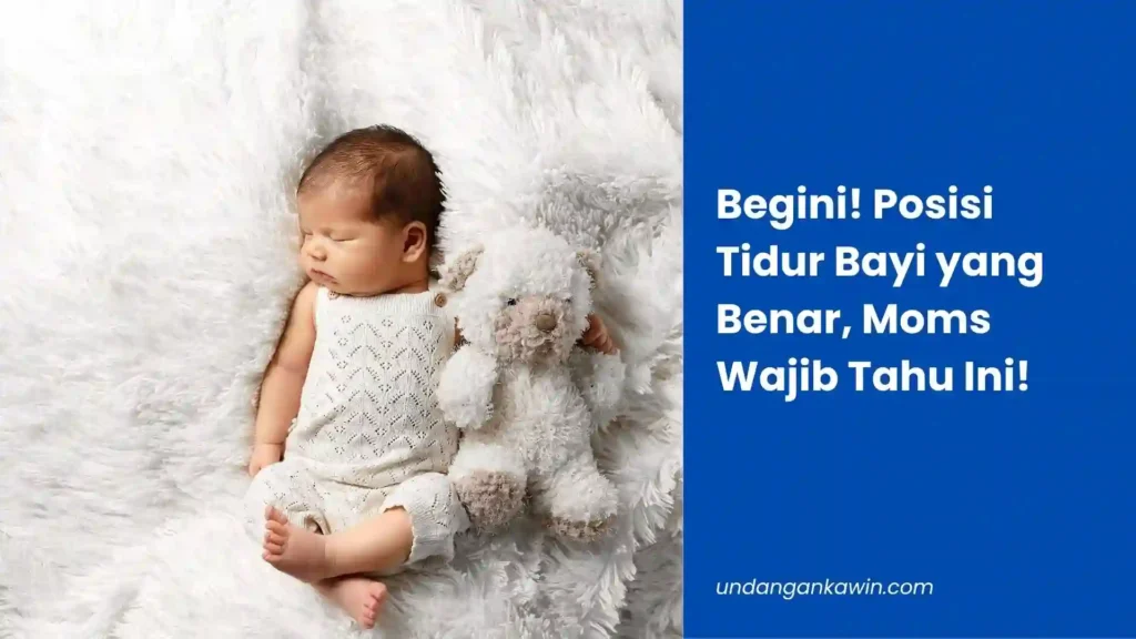 Begini! Posisi Tidur Bayi yang Benar, Moms Wajib Tahu Ini! - undangankawin.com Posisi Tidur Bayi